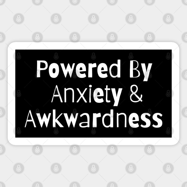 Powered By Anxiety And Awkwardness Magnet by HobbyAndArt